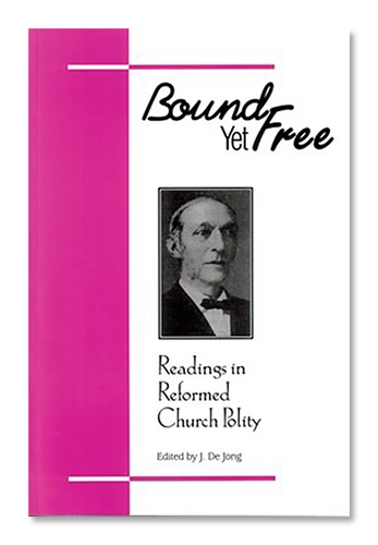 Picture of Bound Yet Free: Readings in Reformed Church polity